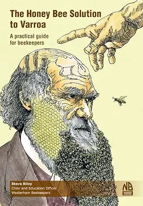 The Honey Bee Solution to Varroa: A Practical Guide for Beekeepers by Steve Riley